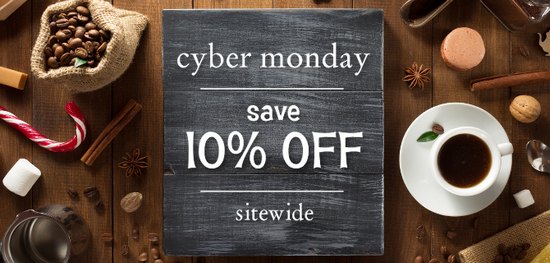 Cyber Monday Sale Save 10% Sitewide